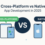 Cross‑Platform vs Native App Development in 2025: Which One Should You Choose?